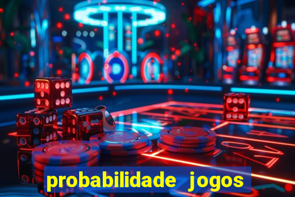 probabilidade jogos de futebol